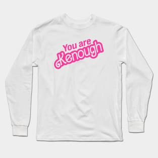 You Are Kenough Long Sleeve T-Shirt